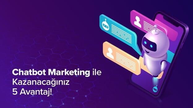 Chatbot Marketing ile Kazanacağınız 5 Avantaj!